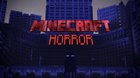 How do you feel about Minecraft Horror?