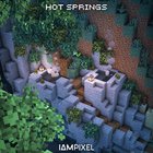 Built some Hot Springs!